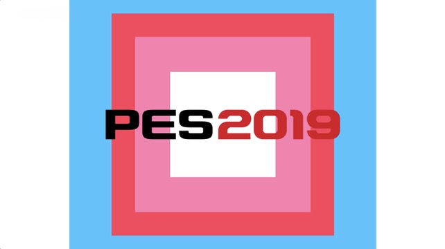 Konami｜Pro Evolution Soccer 2019"Playing is Believing"